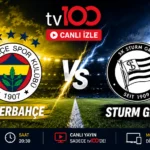 Fenerbahçe Sturm Graz Maçı Canlı İzle tv100: Şifresiz FB Maçı Canlı Yayın İzle ve Fenerbahçe İlk 11’i Belli Oldu mu?