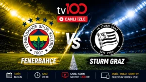 Fenerbahçe Sturm Graz Maçı Canlı İzle tv100: Şifresiz FB Maçı Canlı Yayın İzle ve Fenerbahçe İlk 11’i Belli Oldu mu?